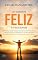 Livro FELIZ: um convite à felicidade