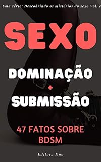 Livro Sexo e Cordas: 47 Fatos Sobre BDSM (Desmistificando os mistérios do sexo Livro 1)