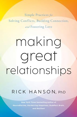 Making Great Relationships: Simple Practices for Solving Conflicts, Building Connection, and Fostering Love at Amazon