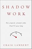 Shadow Work: The Unpaid, Unseen Jobs That Fill Your Day cover