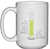 If You're Not Part of the Solution - You're Part of the Precipitate - Funny Chemistry Joke Coffee Mug