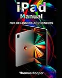 iPad Manual for Beginners and Seniors: A