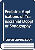 Pediatric Applications of Transcranial Doppler Sonography by