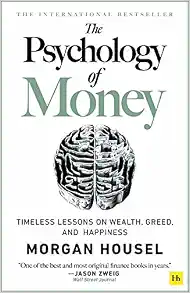 The Psychology of Money - hardback: Timeless lessons on wealth, greed, and happiness