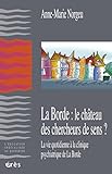 La Borde : le château des chercheurs de sens ?: La vie quotidienne à la clinique psychiatrique de by