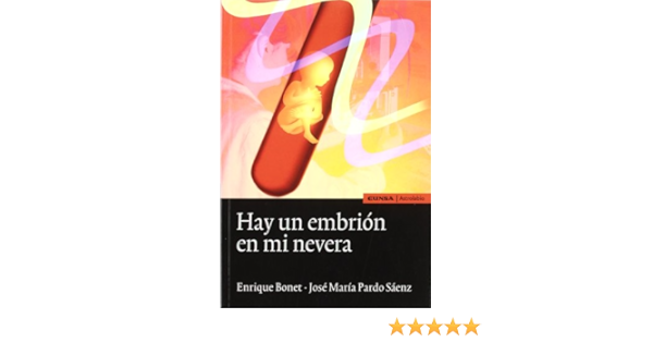 Hay un embrión en mi nevera (Ciencias) : Bonet, Enrique ...