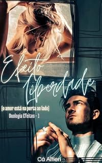 Livro Efeito Liberdade: (O amor está na porta ao lado) - Efeitos 1 (Duologia Efeitos)