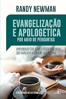 Livro Evangelização e apologética por meio de perguntas: Aprendendo com Jesus a fazer perguntas que envolvem o coração das pessoas