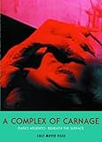 A Complex of Carnage: Dario Argento: Beneath the Surface (CULT MOVIE FILES) by 