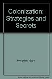 Colonization Strategies and Secrets