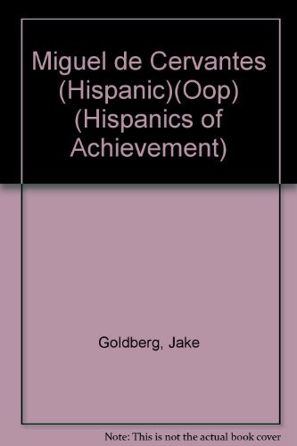 Miguel De Cervantes (Hispanics of Achievement) by Jake Goldberg