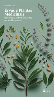 Livro Ervas e Plantas Medicinais - Benefícios, cultivo e receitas para o bem-estar