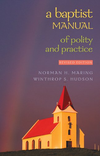 A Baptist Manual of Polity and Practice by Norman H. Maring, Winthrop Still Hudson