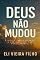 Livro Deus Não Mudou