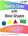 How to Draw with Basic Shapes: 12 Books in 1! by