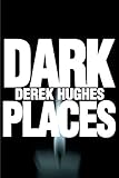 Dark Places by Derek Hughes