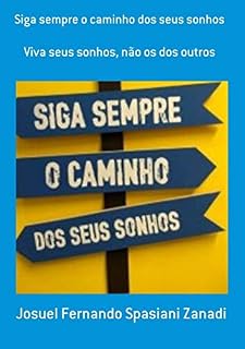 Livro Siga Sempre o Caminho Dos Seus Sonhos: Viva seu sonho, não os dos outros