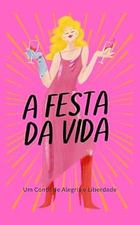Livro A Festa da Vida: Um Conto de Alegria e Liberdade