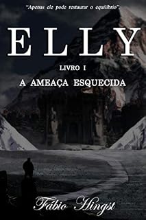Livro ELLY: Livro I: A Ameaça Esquecida