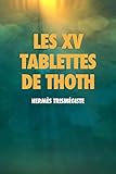 Les XV Tablettes de THOTH (French Edition) by 