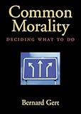 Common Morality: Deciding What to Do cover