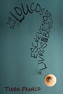 Livro Por que os loucos escrevemos livros tão bons?