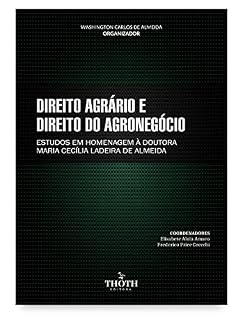 Livro DIREITO AGRÁRIO E DIREITO DO AGRONEGÓCIO: ESTUDOS EM HOMENAGEM À DOUTORA MARIA CECÍLIA LADEIRA DE ALMEIDA