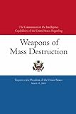 The Commission on the Intelligence Capabilities of the United States Regarding Weapons of Mass Destruction: Report to the President of the United States