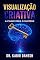 Livro Visualização Criativa: A Chave para o Sucesso