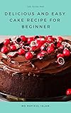 Delicious and Easy Cake Recipe for Beginner: Cake Recipe by Md Rafikul Islam