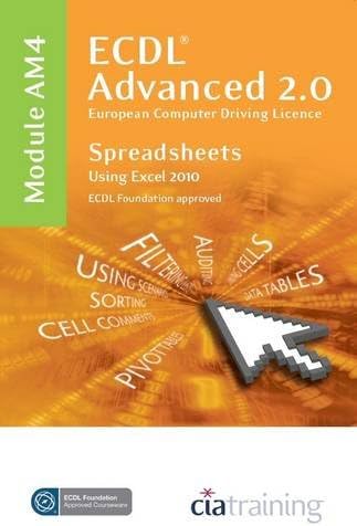 ECDL Advanced Syllabus 2.0 Module AM4 Spreadsheets Using Excel 2010