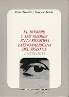 El Hombre y los valores en la filosofía latinoamericana del siglo XX: Antología (Sección de obras de filosofía) 8437500109 Book Cover