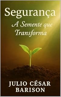 Livro SEGURANÇA: A SEMENTE QUE TRANSFORMA