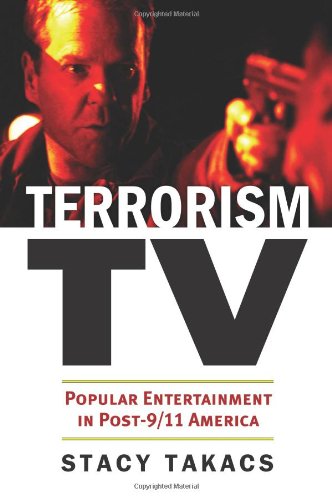 Terrorism TV: Popular Entertainment in Post-9/11 America (Culture America (Hardcover)) by Stacy Takacs