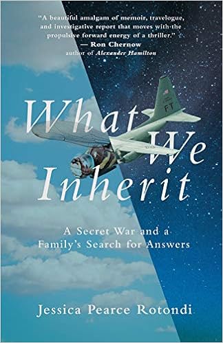 Amazon Com What We Inherit A Secret War And A Family S Search For Answers 9781951213077 Rotondi Jessica Pearce Books
