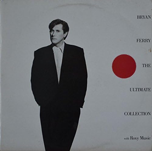 Bryan Ferry & Roxy Music - Bryan Ferry - The Ultimate Collection With Roxy Music - EG