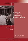 Strategic Planning in Student Affairs No. 132 : New Directions for Student Services, , 1118010477
