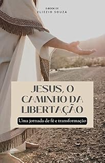 Livro Jesus o caminho da libertação: Uma jornada de fé e transformação