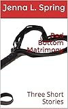Red Bottom Matrimony: Three Short Stories