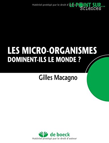 Les  micro-organismes dominent-ils le monde ?