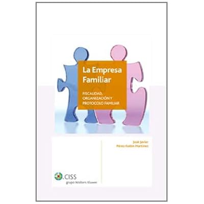 La empresa familiar: Fiscalidad, organización y protocolo familiar