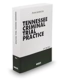 Tennessee Criminal Trial Practice, 2012-2013 ed. by 