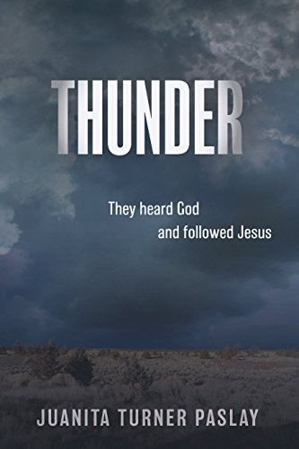 THUNDER: They heard God and followed Jesus by Juanita Turner Paslay