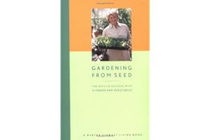 Gardening from Seed: The Keys to Success with Flowers and Vegetables