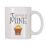4 All Times This Gold Is Mine Coffee Mug