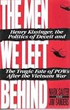 The Men We Left Behind: Henry Kissinger, the Politics of Deceit and the Tragic Fate of Pows After the Vietnam War