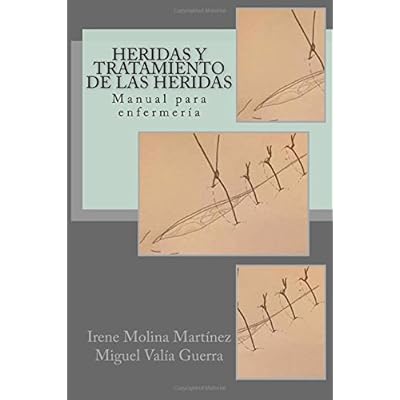 Heridas y Tratamiento de las heridas: Manual para enfermería Heridas y Tratamiento de las heridas: Manual para enfermería