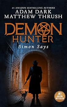Simon Says: Demon Hunter Book 1 by [Dark, Adam, Thrush, Matthew]