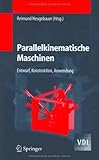 Parallelkinematische Maschinen : Entwurf, Konstruktion, Anwendung, , 3540209913