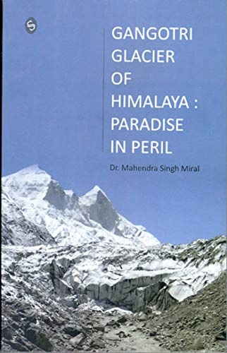 Amazon In Buy Gangotri Glacier Himalaya Paradise In Peril Book Online At Low Prices In India Gangotri Glacier Himalaya Paradise In Peril Reviews Ratings